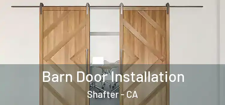  Barn Door Installation Shafter - CA