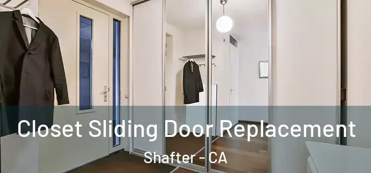  Closet Sliding Door Replacement Shafter - CA