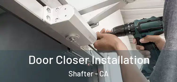  Door Closer Installation Shafter - CA