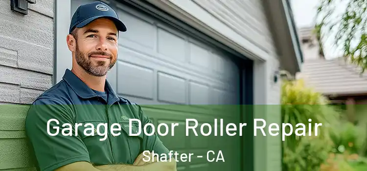  Garage Door Roller Repair Shafter - CA