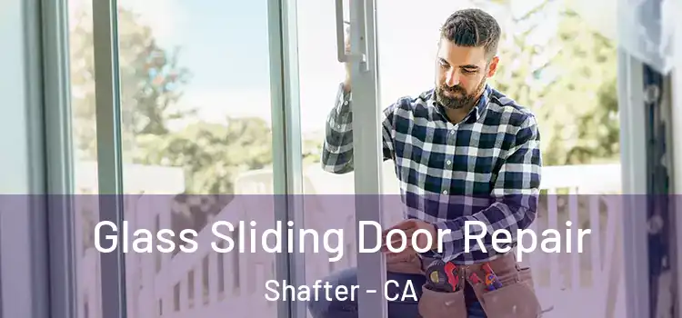 Glass Sliding Door Repair Shafter - CA