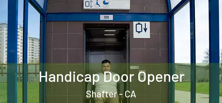  Handicap Door Opener Shafter - CA