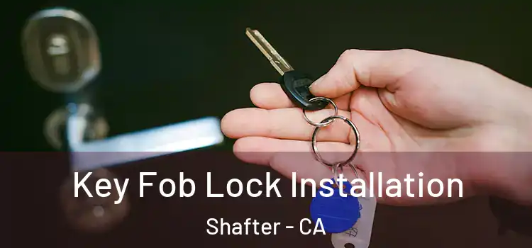  Key Fob Lock Installation Shafter - CA