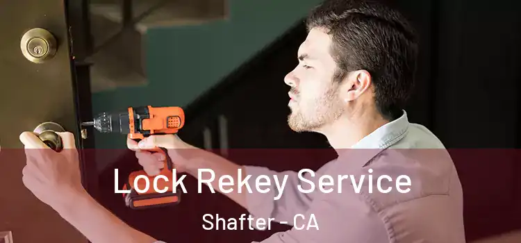  Lock Rekey Service Shafter - CA