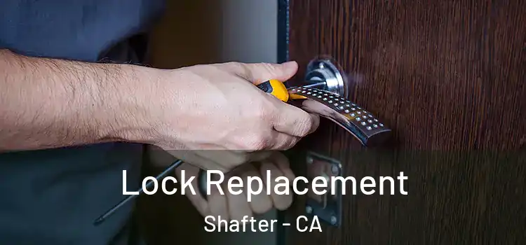  Lock Replacement Shafter - CA