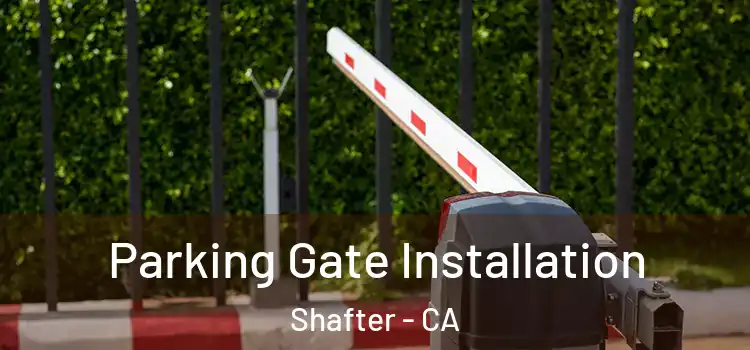  Parking Gate Installation Shafter - CA