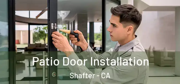  Patio Door Installation Shafter - CA