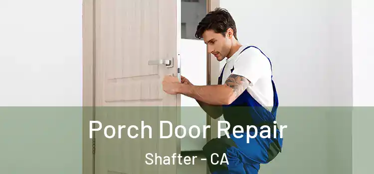  Porch Door Repair Shafter - CA