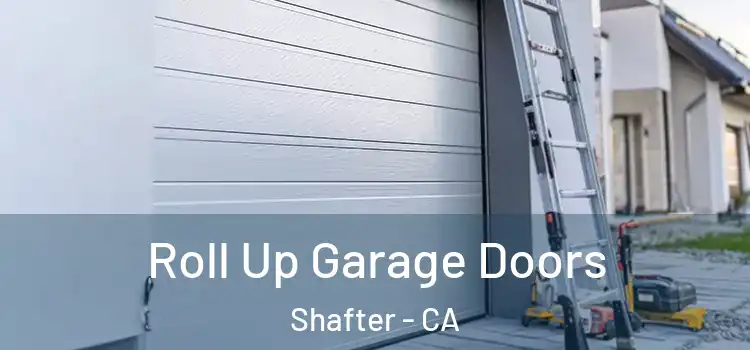  Roll Up Garage Doors Shafter - CA